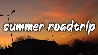 songs for a summer road trip summer vibes playlist [upl. by Eiboj795]