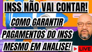 INSS COMO GARANTIR PAGAMENTOS DO INSS MESMO EM ANALISE [upl. by Calise]