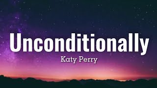 Katy Perry  Unconditionally Lyrics [upl. by Assilanna844]