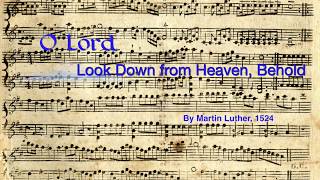 Martin Luther  O Lord Look Down from Heaven Behold  Reformation Hymn [upl. by Kablesh]