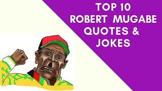 Top 10 Mugabe Quotes amp Jokes 2019 [upl. by Masao346]