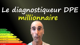 Le diagnostiqueur DPE millionnaire [upl. by Anh892]