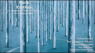 J S Bach  Partitas ReImagined for Small Orchestra by Thomas Oehler  T Pinnock [upl. by Suirtemed]