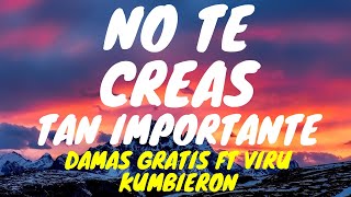 Viru Kumbieron  No Te Creas Tan Importante Video Lyric [upl. by Anilorak]