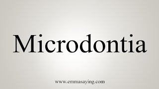 How To Say Microdontia [upl. by Slohcin]