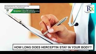 How Long Does Herceptin Stay In Your Body [upl. by Akenom]