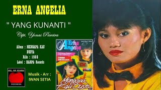 ERNA ANGELIA  quot YANG KUNANTI quot 1986  Cipt YONAS PAREIRA  HD AUDIO [upl. by Nickelsen]