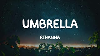 Umbrella  Rihanna Lyrics [upl. by Yelehsa]