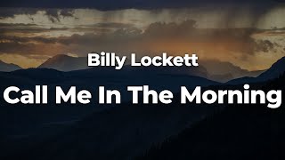 Billy Lockett  Call Me In The Morning LetraLyrics  Official Music Video [upl. by Htebaras906]