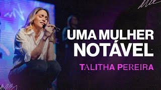 Uma mulher NOTÁVEL  Talitha Pereira [upl. by Nobie]