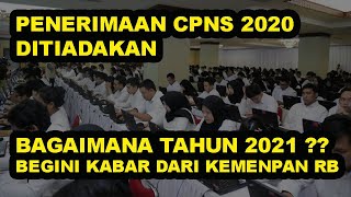 PENERIMAAN CPNS 2020 DITIADAKAN  BAGAIMANA 2021  BEGINI KABAR DARI KEMENPAN RB [upl. by Sabsay178]