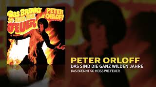 Peter Orloff  Das sind die ganz wilden Jahre Das brennt so heiss wie Feuer Official Audio [upl. by Dustman588]