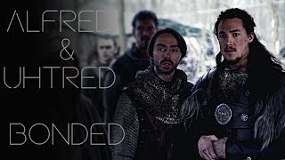 The Last Kingdom  Alfred amp Uhtred  bonded [upl. by Marina]