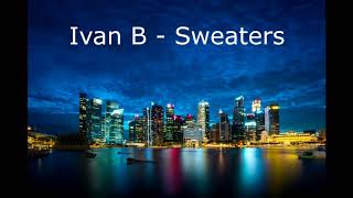 Ivan B  Sweaters 10 Hours [upl. by Ainat]