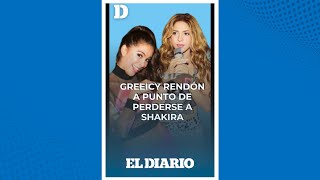 ¡Greeicy Rendón en apuros Casi no logra conocer a Shakira  El Diario [upl. by Zechariah]