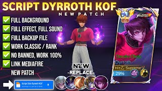 NEW Script Skin Dyrroth KOF No Password  Full Effect amp Voice  Patch Terbaru  MLBB [upl. by Oneil]