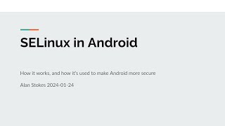 2024 AOSP and AAOS January Meetup SELinux in Android [upl. by Agle858]