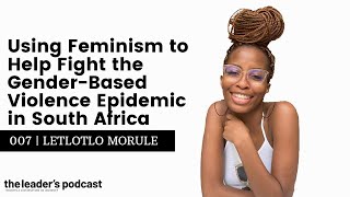 Using Feminism to Help Fight the GenderBased Violence Epidemic in South Africa  Letlotlo Morule [upl. by Snehpets]