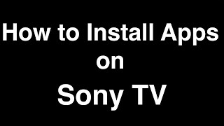 How to Install Apps on Sony TV [upl. by Baylor]