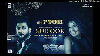 Suroor FULL SONG Bilal Saeed amp Neha Kakkar  Jadoda tere naina vich takeya  Film by David Zennie [upl. by Zorina630]