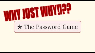 THIS GAME IS INFURIATING the password game [upl. by Cory581]