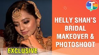 Helly Shahs BEAUTIFUL bridal makeover and photoshoot  Exclusive Interview [upl. by Ailisec]