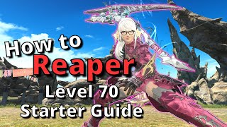 FFXIV 635 Reaper Level 70 Starter Guide New to the Job Start here [upl. by Natiha324]