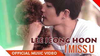 Lee Jeong Hoon  I Miss U  Bogoshipo   Official Music Video  NAGASWARA [upl. by Nwonknu327]