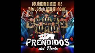 El corrido de Valente Quintero  Prendidos del norte Audio oficial [upl. by Buzz351]