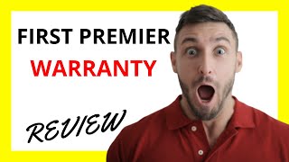 🔥 First Premier Warranty Review Pros and Cons [upl. by Chisholm926]