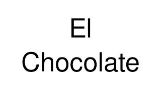 How to Pronounce El Chocolate Mexico [upl. by Kimball]