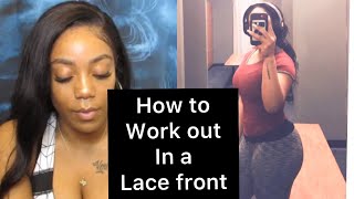 SWEATGYM PROOF WIG  How to work out in your lace front wig no more crusty edges working out wwigs [upl. by Aniras543]