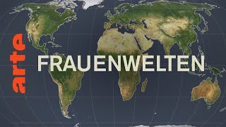 Frauenwelten  Mit offenen Karten  ARTE [upl. by Ehtnax]