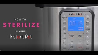 How to Sterilize in Your Instant Pot [upl. by Eniretac795]