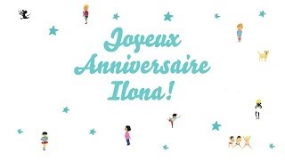 ♫ Joyeux Anniversaire Ilona ♫ [upl. by Cybill]