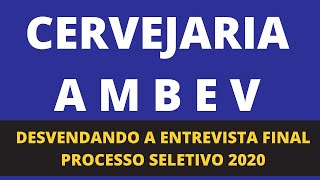 ENTREVISTA COMPLETA  DESVENDANDO O PROCESSO SELETIVO DA AMBEV ESTÁGIO [upl. by Wiencke]