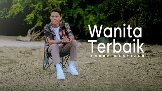 ANDRE MASTIJAN  WANITA TERBAIK OFFICIAL LYRIC VIDEO [upl. by Woods546]