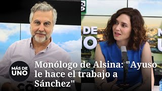 Monólogo de Alsina quotAyuso le hace el trabajo a Sánchezquot [upl. by Howard]