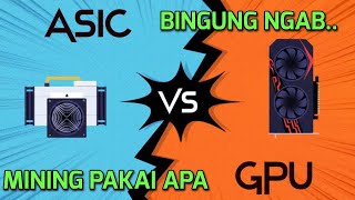 ASIC MINER VS GPU MINER JADI PILIH YANG MANA NGAB [upl. by Atterrol357]