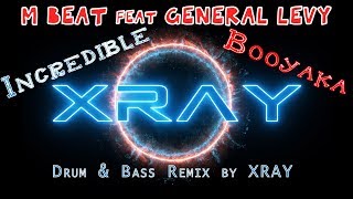 M Beat feat General Levy  Incredible Booyaka I XRAY Drum And Bass Remix [upl. by Repsac]