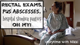 Rectal Exams Pus Abscesses Hospital Slumber Parties Oh My  StoryTime With Nikki [upl. by Kristofer]