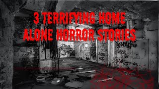 3 Terrifying Home Alone Horror Stories HomeAloneHorror ScaryStories [upl. by Oneladgam]