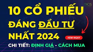 10 cổ phiếu đáng đầu tư nhất năm 2024  cực kỳ giá trị cho nhà đầu tư  Finos chứng khoán [upl. by Cavit]