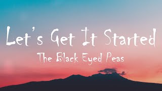 The Black Eyed Peas  Lets Get It Started Lyrics [upl. by Ainslee]