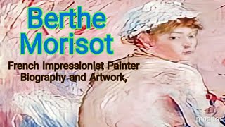 Berthe Morisot French Impressionist Painter Biography and Artwork [upl. by Adnavoj]