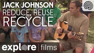 Jack Johnson Reduce Reuse Recycle  3 R Song  Explore Films [upl. by Alegre]