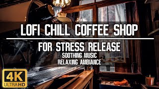 Experience LoFi Chill Music Coffee Shop Vibes in Stunning 4K  Perfect for Relaxation and Focus [upl. by Rehtae]