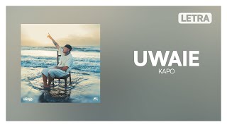 Kapo  UWAIE Letra  Lyrics [upl. by Nosac]