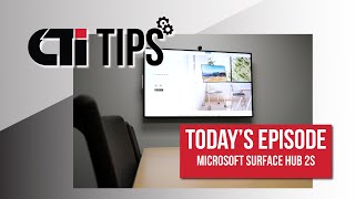 Microsoft Surface Hub 2S  CTI TIPS [upl. by Ynamrej778]