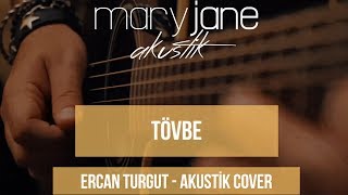 Mary Jane  Tövbe Akustik Cover [upl. by Sidran]